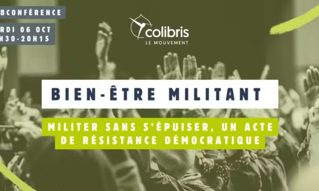 Militer sans s’épuiser : un acte de résistance démocratique. Un cycle de conférence en ligne du mouvement Colibris